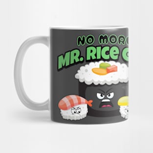 No more Mr. Rice guy funny punny sushi Mug